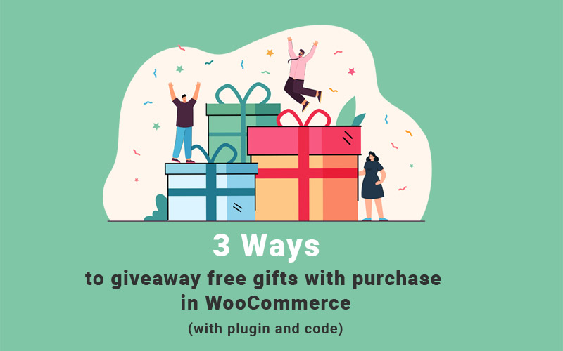 Three ways to give away free gift products with purchase in WooCommerce