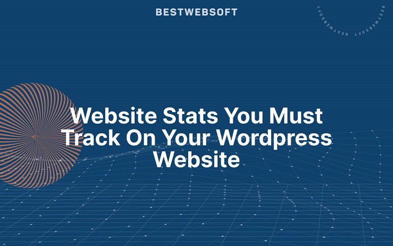 Website Stats You Must Track On Your WordPress Website