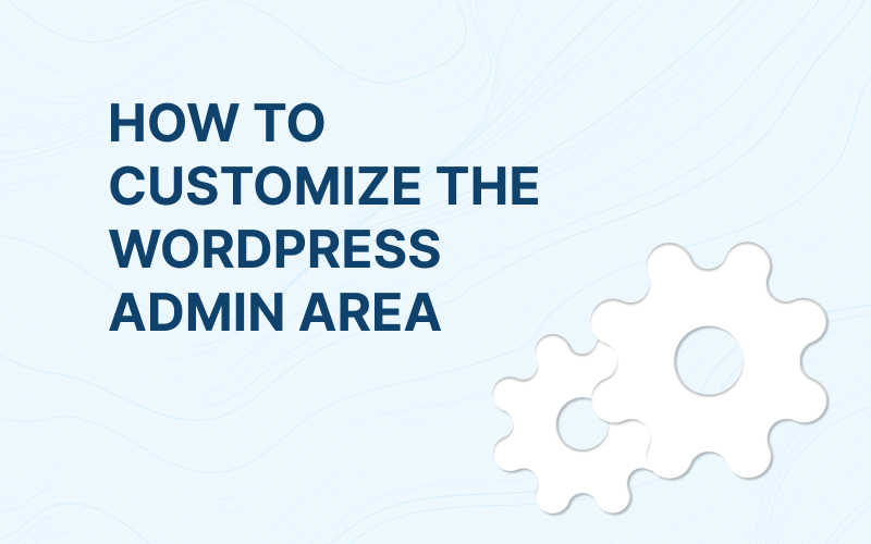 How to Customize the WordPress Admin Area
