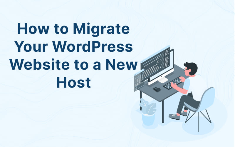 How to Migrate Your WordPress Website to a New Host