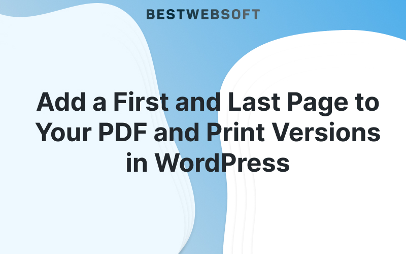 Add a First and Last Page to Your PDF and Print Versions in WordPress